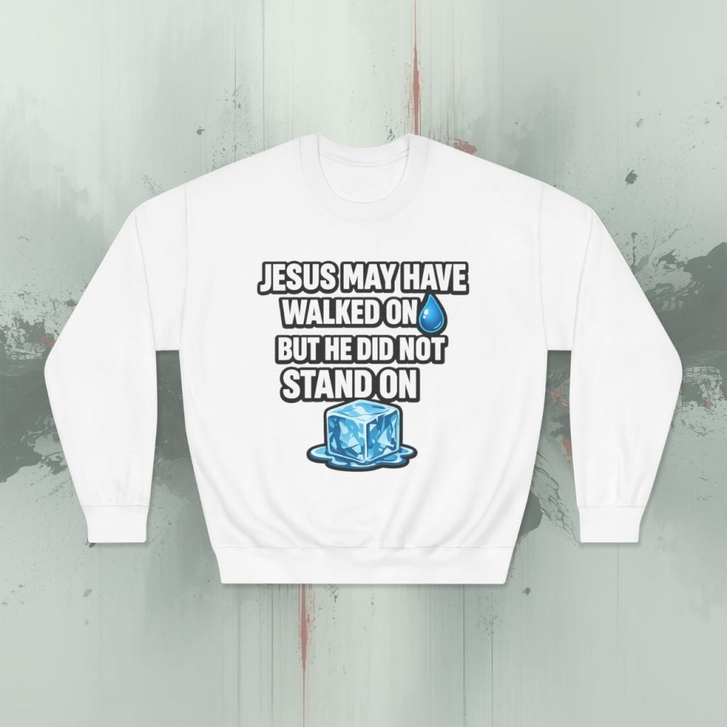 Jesus Did Not Stand on&nbsp;Ice